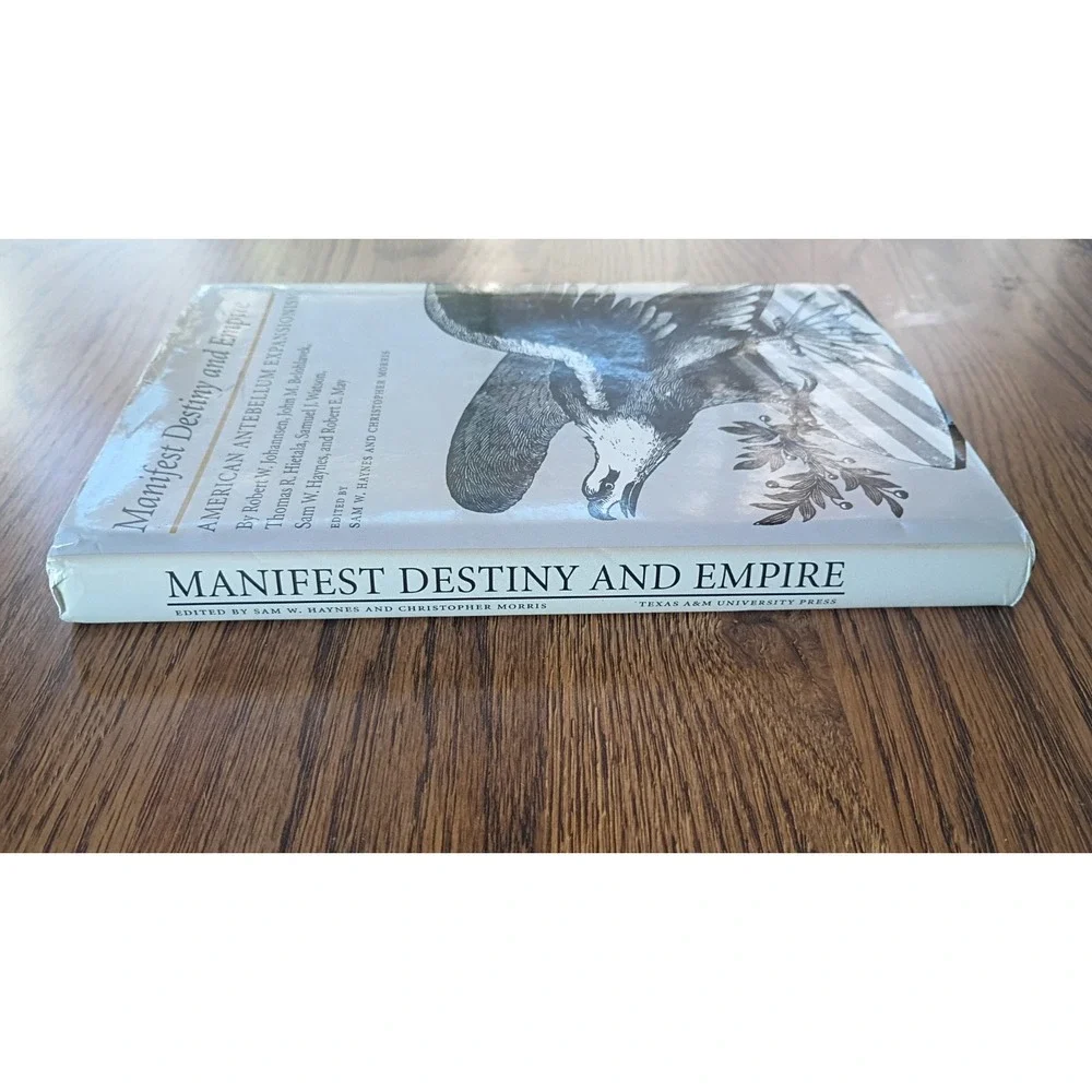 The Walter Prescott Webb Memorial Lectures: Manifest Destiny and Empire : Ameri…